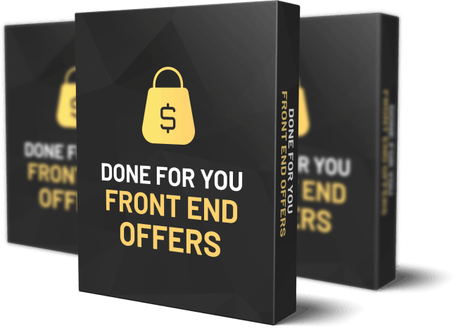 DONE-FOR-YOU FRONT END OFFERS